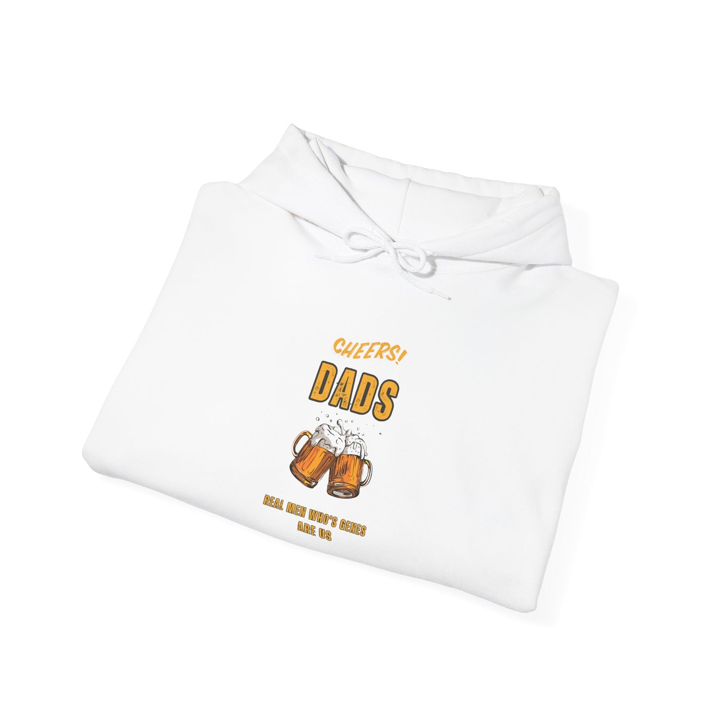 Cheers Dads Real Men Whose Genes Are Us Hoodie White Hoodie