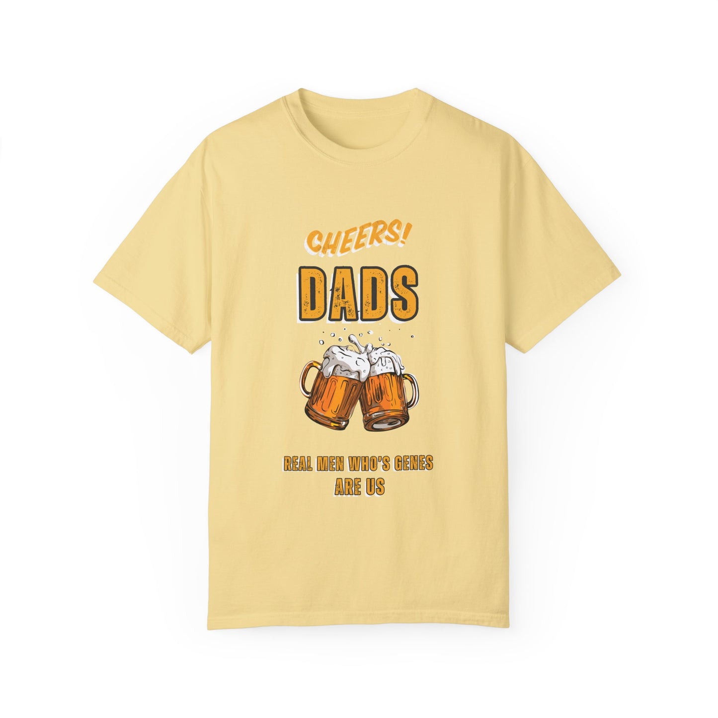 Cheers Dad Real Men Whose Genes Are Us Tee Butter T-Shirt