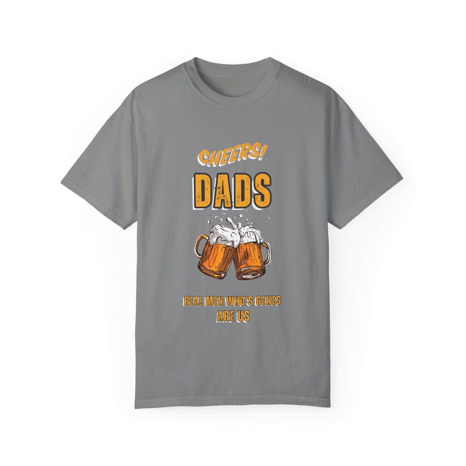 Cheers Dad Real Men Whose Genes Are Us Tee Granite T-Shirt