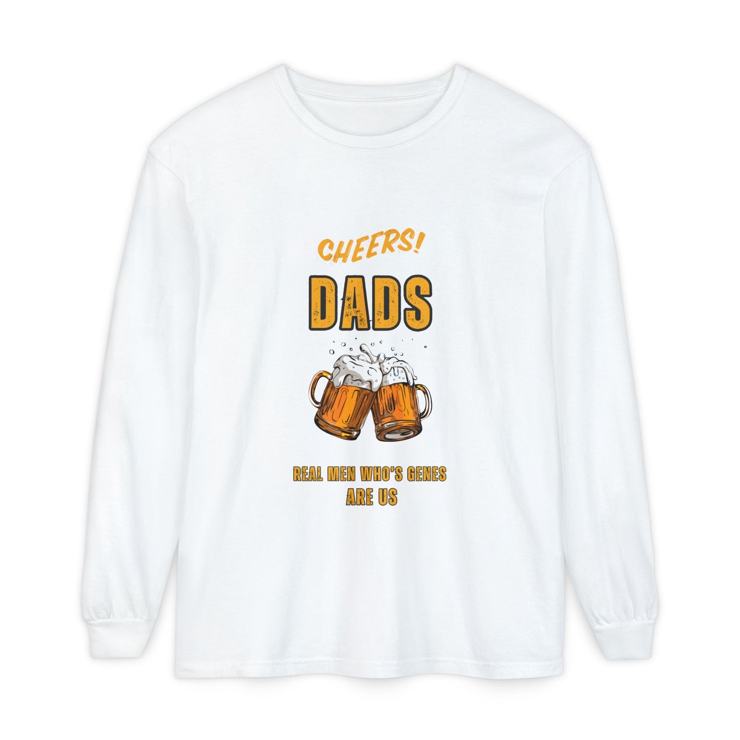 Cheers Dads Real Men Whose Genes Are Us Long Sleeve Tee White Long-sleeve