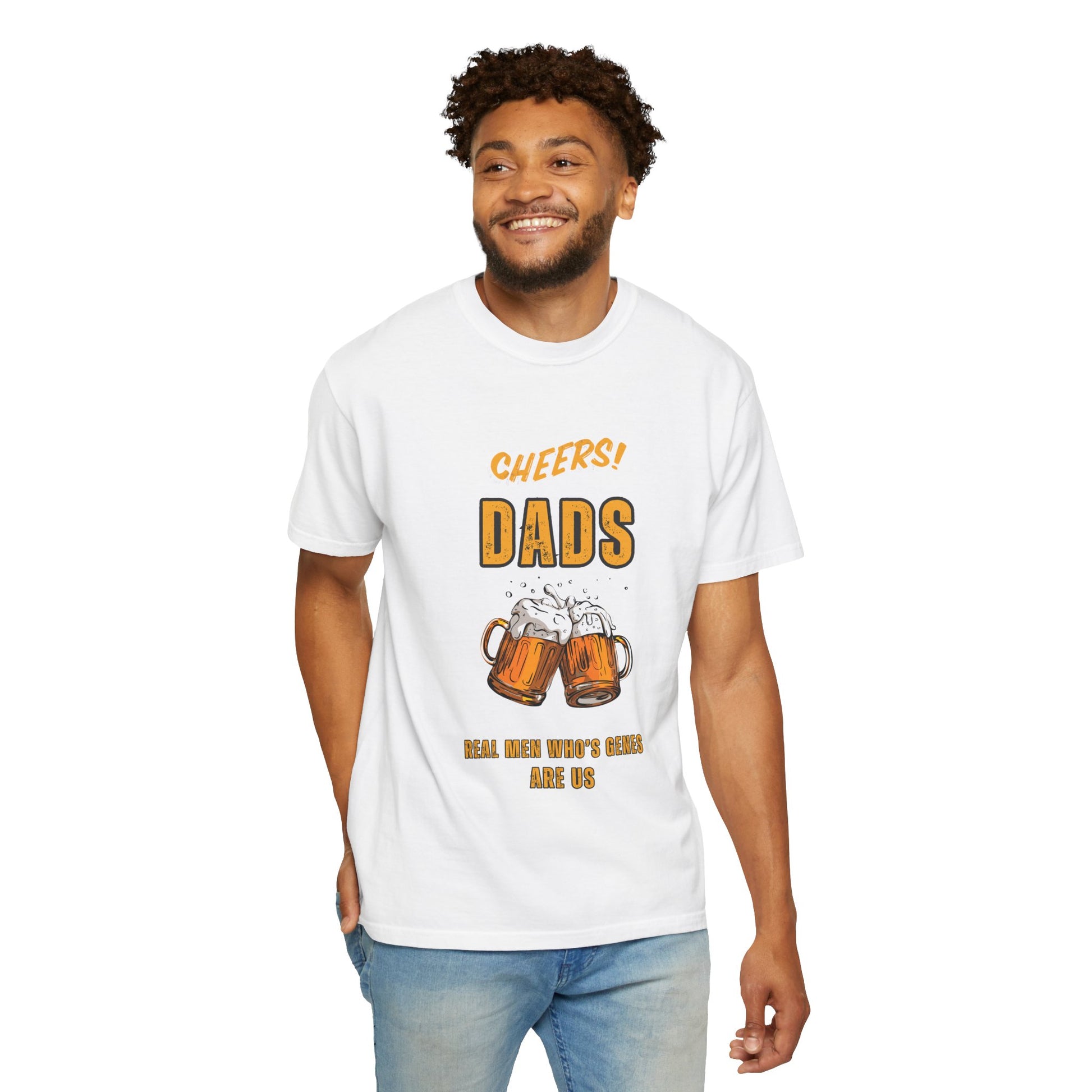 Cheers Dad Real Men Whose Genes Are Us Tee White T-Shirt