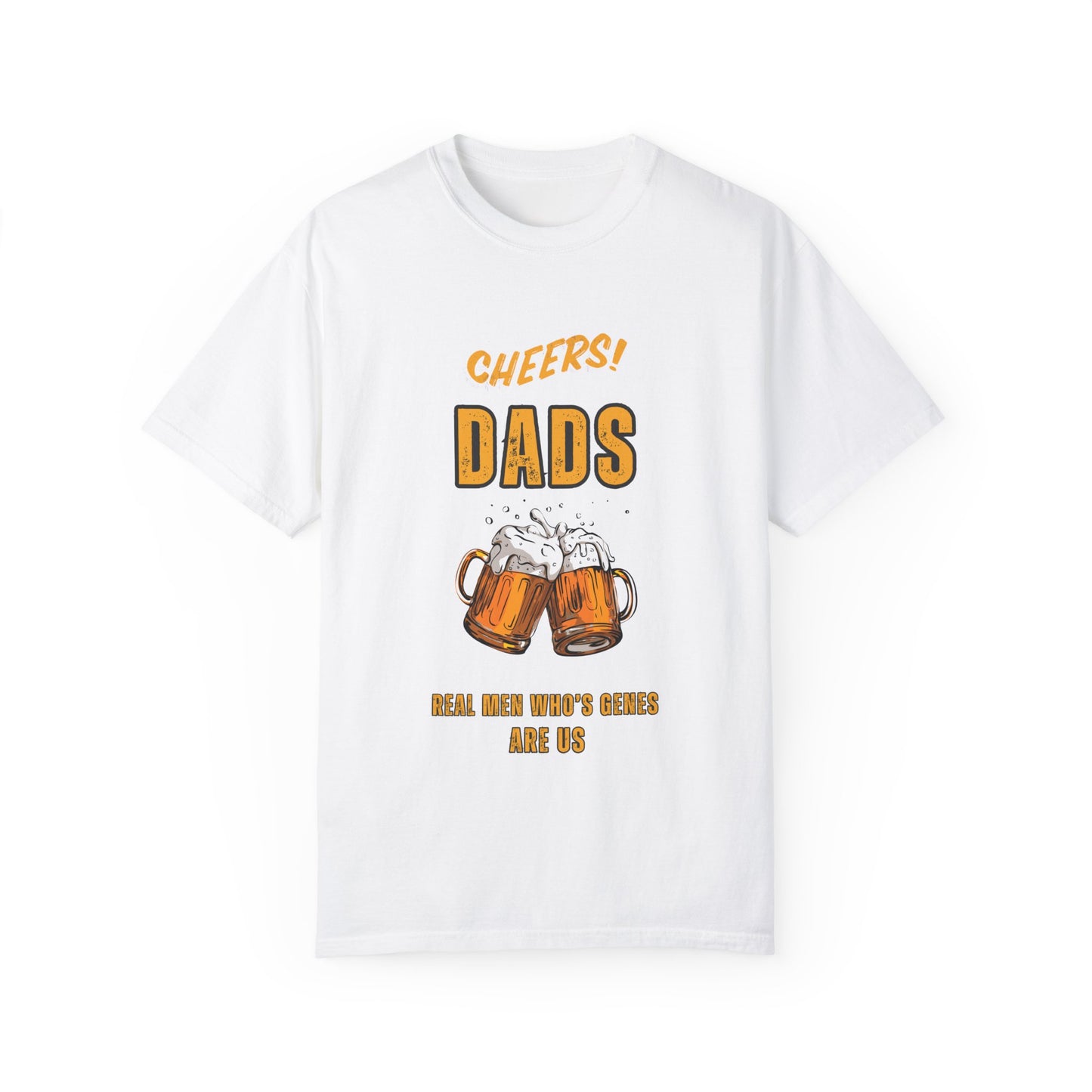 Cheers Dad Real Men Whose Genes Are Us Tee White T-Shirt